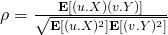  \rho = \frac{\mathbf{E}[(u.X) (v.Y)]}{\sqrt{\mathbf{E}[(u.X)^2]\mathbf{E}[(v.Y)^2]}} 