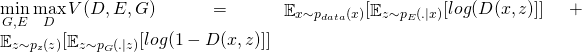  \min\limits_{G,E} \max\limits_{D} V(D,E,G) =\mathop{\mathbb{E}}_{x \sim p_{data}(x)}[\mathop{\mathbb{E}}_{z \sim p_{E}(.|x)}[log(D(x,z)]]+\mathop{\mathbb{E}}_{z \sim p_{z}(z)}[\mathop{\mathbb{E}}_{z \sim p_{G}(.|z)}[log(1-D(x,z)]] 