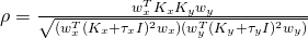  \rho = \frac{w_{x}^TK_xK_yw_y}{\sqrt{(w_{x}^T(K_x+\tau_xI)^2w_{x})(w_{y}^T(K_y+\tau_yI)^2w_{y})}} 